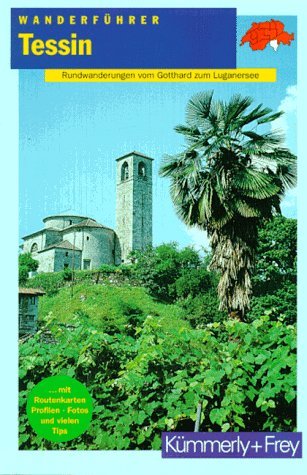 Tessin. Wanderführer. Rundwanderungen vom Gotthard zum Luganersee Travel
