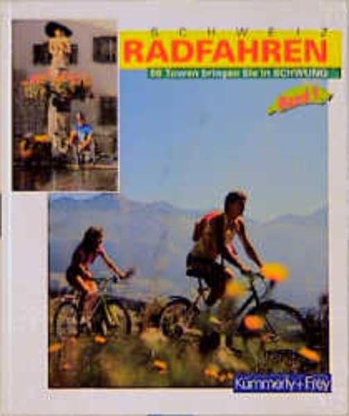Schweiz, Radfahren, Bd.1: 50 Touren bringen Sie in Schwung Hiking & Cycling