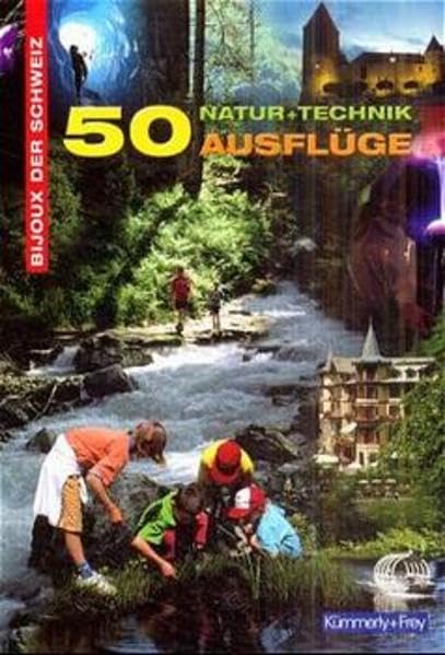 50 Ausflüge Natur + Technik: Bijoux der Schweiz. Buch Leisure, Home & Garden