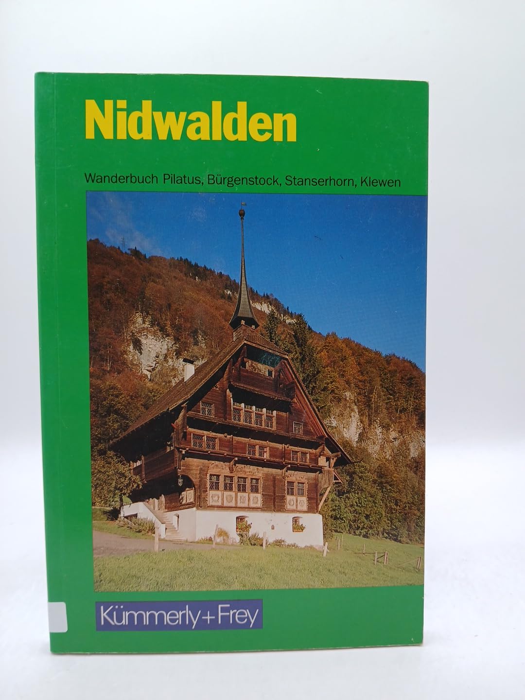 Nidwalden: 57 Routenbeschreibungen mit Routenkarten. Wanderbuch Pilatus, Bürgenstock, Stanserhorn, Klewen Travel Books