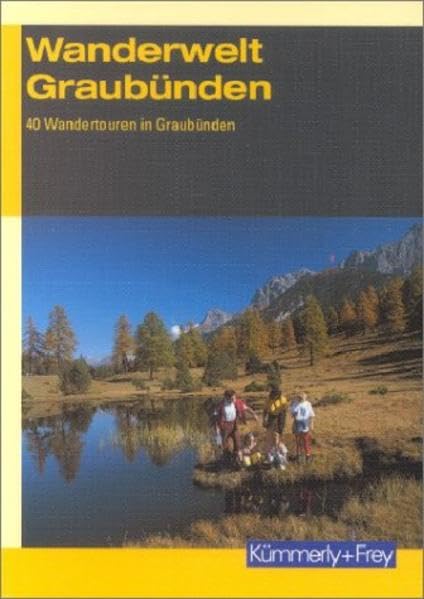 Wanderwelt Graubünden: 40 Wandertouren in Graubünden Maps & Plans
