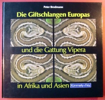 Die Giftschlangen Europas und die Gattung Vipera in Afrika und Asien Natural Sciences