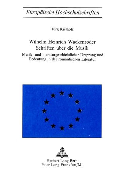 Wilhelm Heinrich Wackenroder - Schriften über die Musik (Europäische Hochschulschriften/European University Studies/Publications Universitaires Européennes) (German Edition) book