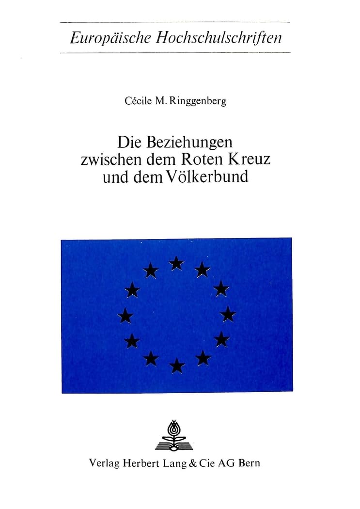 Die Beziehungen zwischen dem roten Kreuz und dem Völkerbund (Europäische Hochschulschriften Recht / Reihe 2: Rechtswissenschaft / Series 2: Law / Série 2: Droit, Band 24) Law