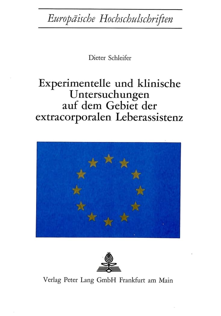 Experimentelle und klinische Untersuchungen auf dem Gebiet der extracorporalen Leberassistenz (Europäische Hochschulschriften / European University ... Section D: Médecine générale, Band 9) Medicine