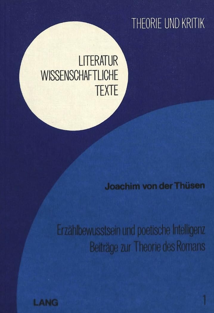 Erzählbewusstsein und poetische Intelligenz: Beiträge zur Theorie des Romans (Literaturwissenschaftliche Texte, Band 1) Social Sciences