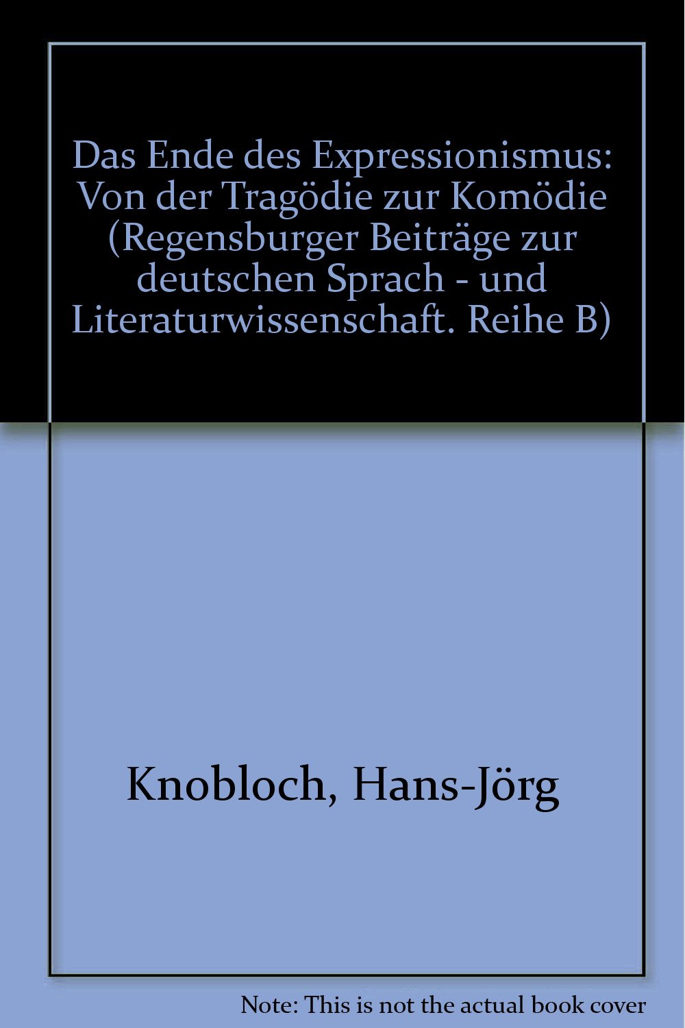 Das Ende des Expressionismus. Von der Tragödie zur Komödie (Regensburger Beitrage zur deutschen Sprach- und Literaturwissenschaft) (German Edition) book