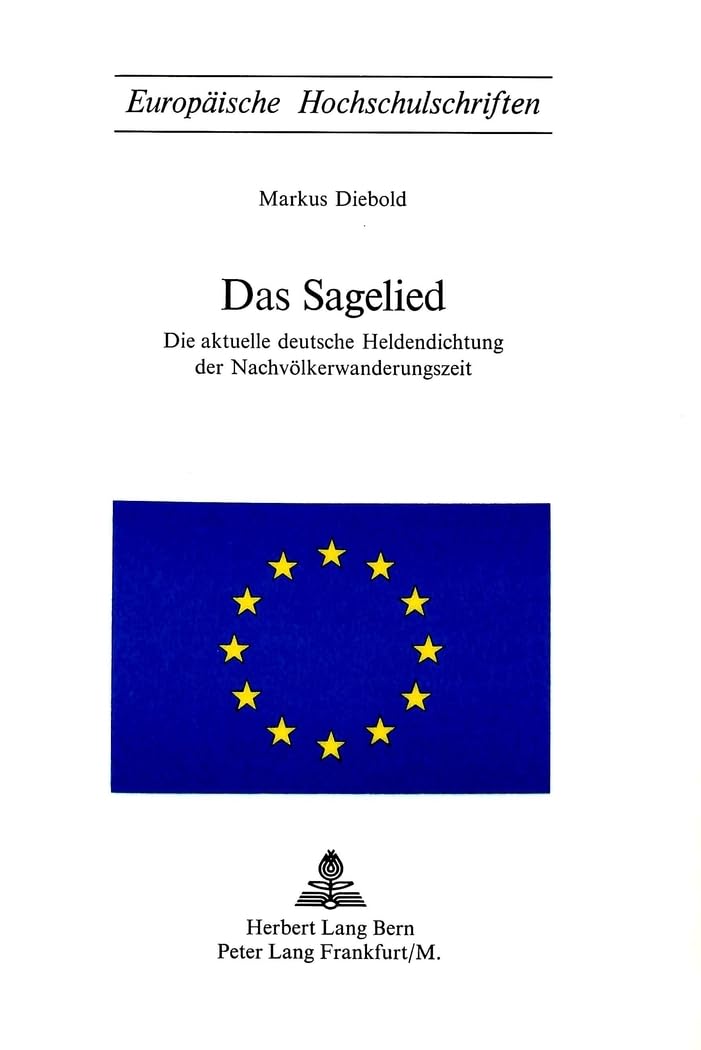 Das Sagelied: Die aktuelle deutsche Heldendichtung der Nachvölkerwanderungszeit (Europäische Hochschulschriften / European University Studies / ... 1: Langue et littérature allemandes, Band 94) Contemporary literature Books