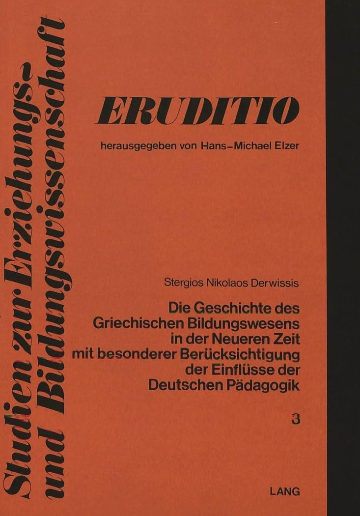 Die Geschichte des griechischen Bildungswesens in der neueren Zeit mit besonderer Berücksichtigung der Einflüsse der deutschen Pädagogik Education & Training