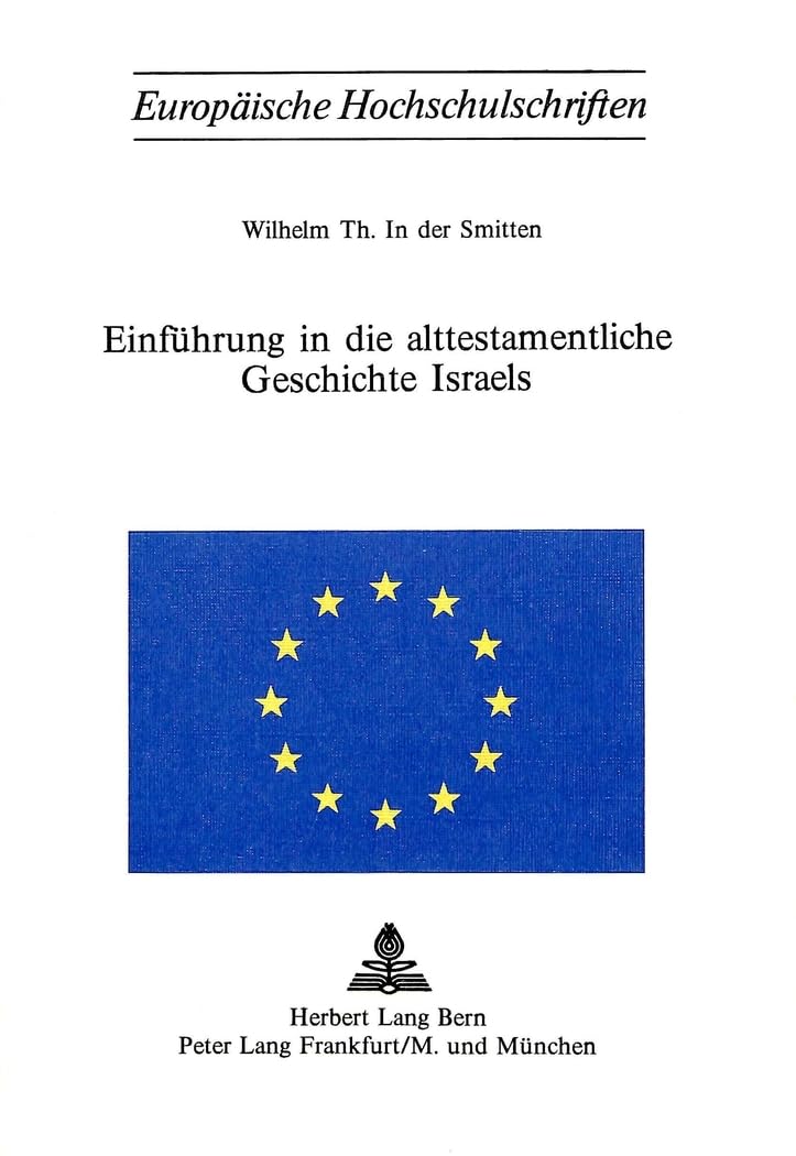Einführung in die alttestamentliche Geschichte Israels (Europäische Hochschulschriften / European University Studies / Publications Universitaires Européennes, Band 67) Books