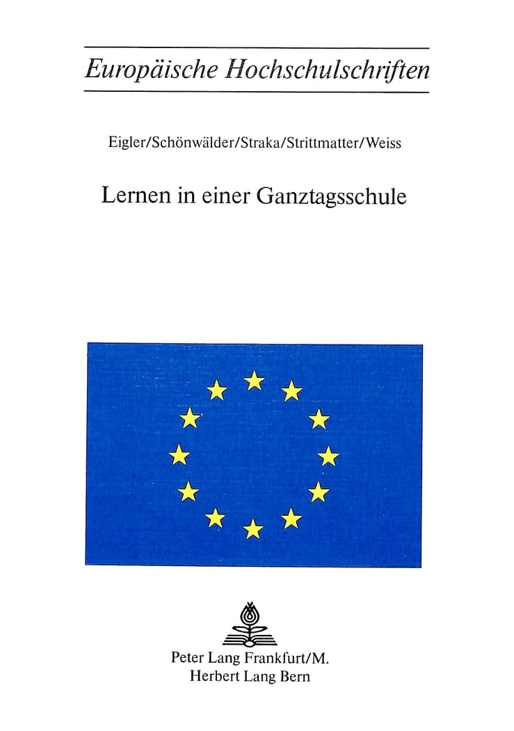 Lernen in einer Ganztagsschule (Europäische Hochschulschriften / European University Studies / Publications Universitaires Européennes, Band 37) Education & Training