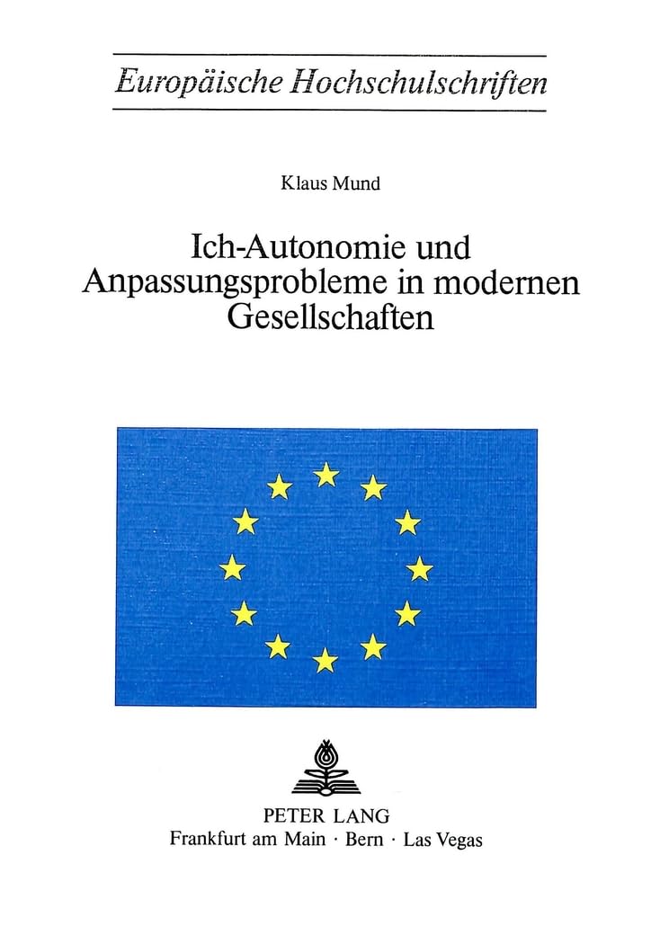 Ich-Autonomie und Anpassungsprobleme in modernen Gesellschaften (Europäische Hochschulschriften / European University Studies / Publications Universitaires Européennes, Band 49) Social Sciences