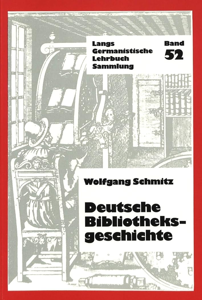 Deutsche Bibliotheksgeschichte (Germanistische Lehrbuchsammlung: Abteilung 2: Literatur, Band 52) Philosophy