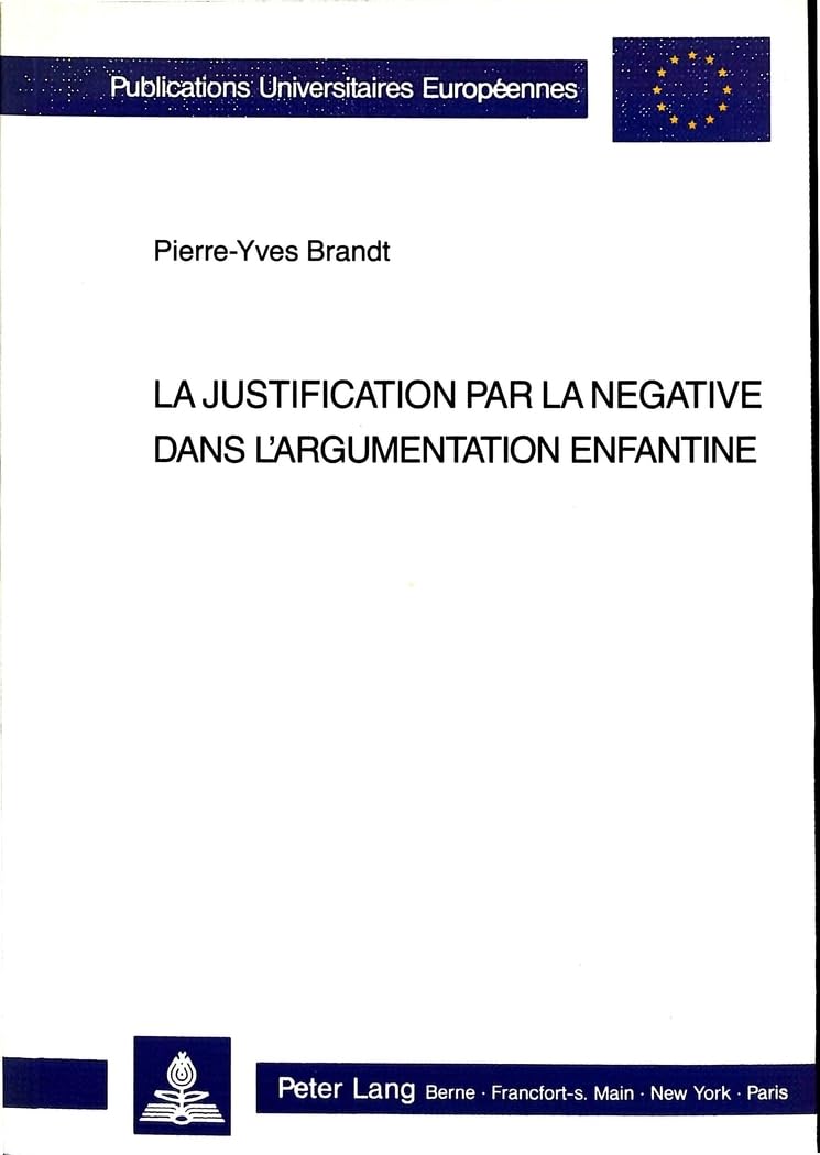 La justification par la négative dans l'argumentation enfantine (Europäische Hochschulschriften / European University Studies / Publications ... Psychology / Série 6: Psychologie, Band 287) Medicine