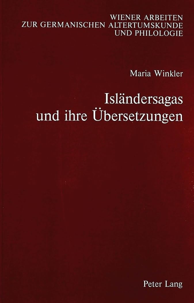 Islaendersagas und ihre Uebersetzungen: Ein Beitrag zu den Themen Translation und Rezeption von Sagaliteratur im Deutschsprachigen Raum von den Anfaen Social Sciences
