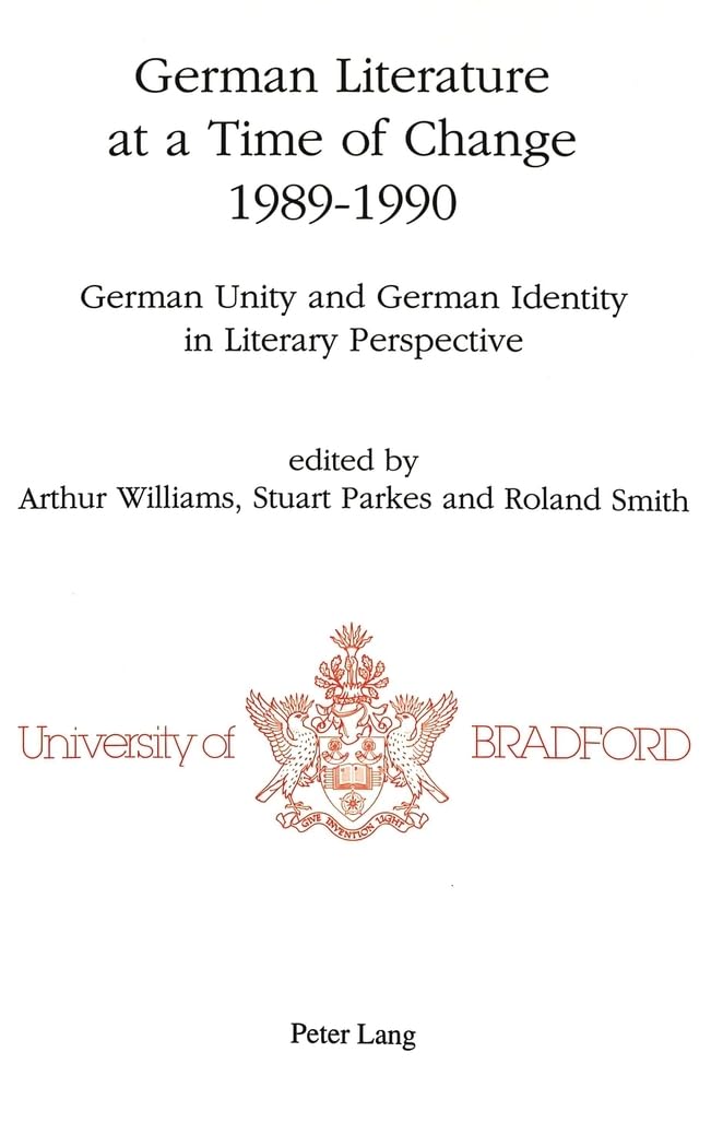 German Literature at a Time of Change, 1989-1990: German Unity and German Identity in Literary Perspective (University of Bradford Studies) Social Sciences