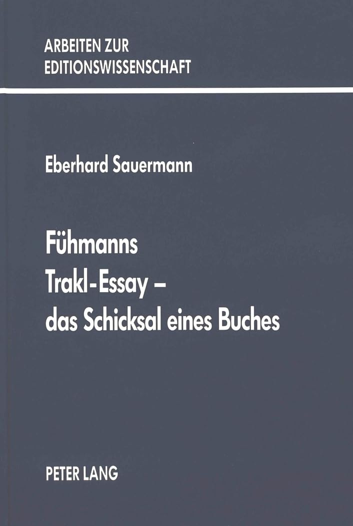 Fuehmanns Trakl-Essay - Das Schicksal Eines Buches: Zur Autorisation Der Ausgaben in Der Ddr Und Der Brd book