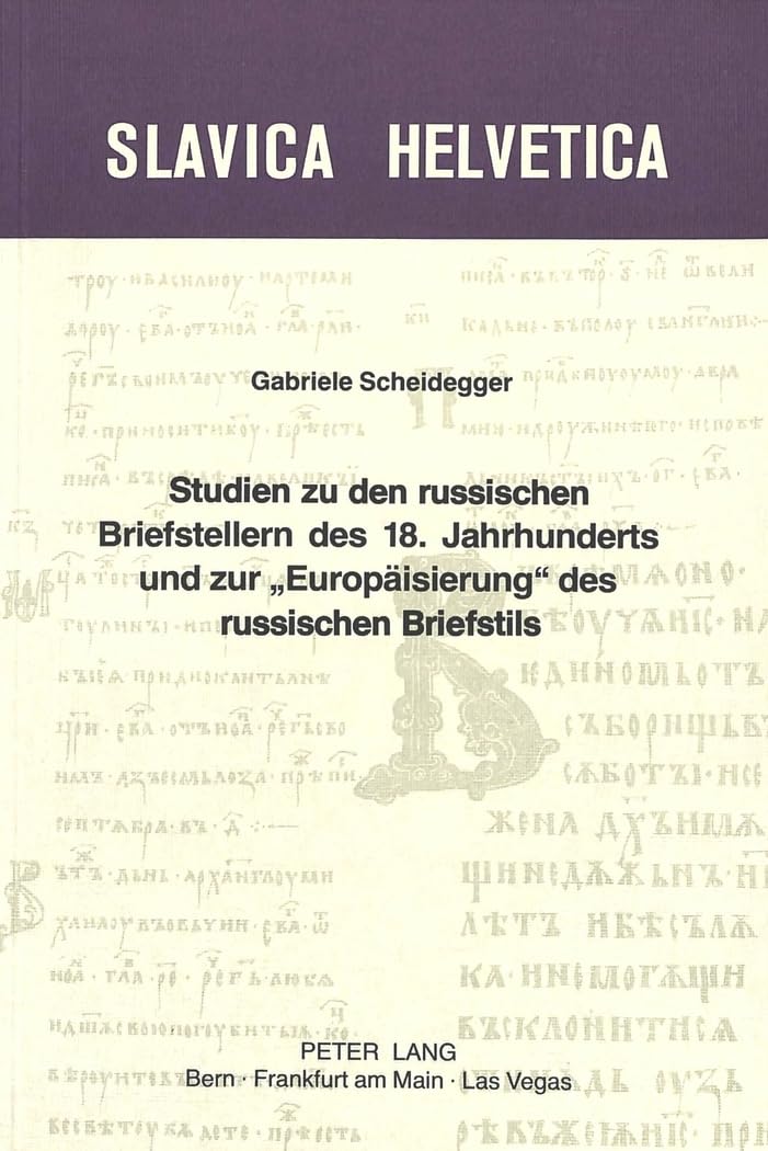 Studien zu den russischen Briefstellern des 18. Jahrhunderts und zur «Europäisierung» des russischen Briefstils (Slavica Helvetica, Band 14) Contemporary literature Books
