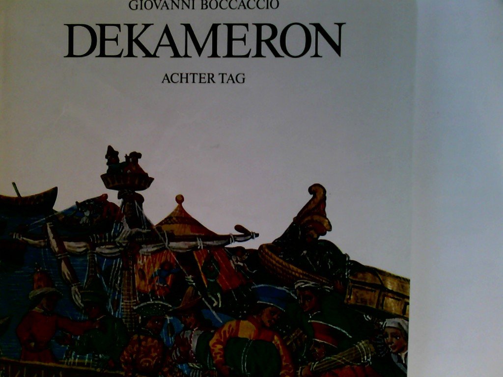 Dekameron. Achter Tag. Vollständige Ausgabe in der Übertragung von Karl Witte, bearbeitet von Helmut Bode. Übersetzung der Einführung und der Bildlegenden Vera Waldis. Books