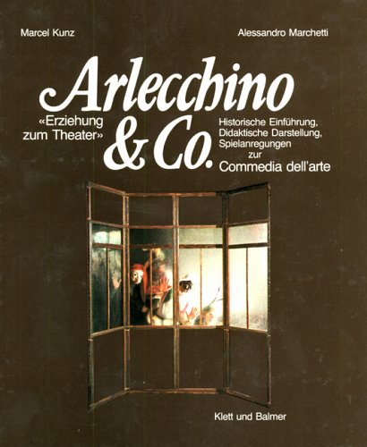 Arlecchino & Co., "Erziehung zum Theater": Historische Einführung, Didaktische Darstellung, Spielanregungen zur Commedia dell' arte Film, Art & Culture