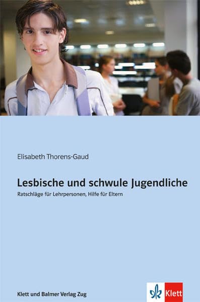 Lesbische und schwule Jugendliche: Ratschläge für Lehrpersonen, Hilfe für Eltern Learning & Reference