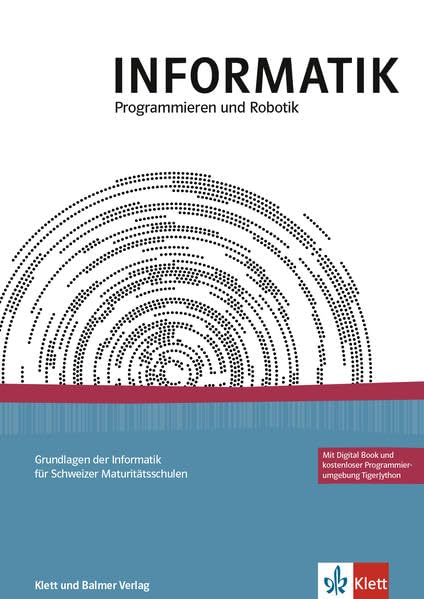 INFORMATIK, Programmieren und Robotik: Grundlagen der Informatik für Schweizer Maturitätsschulen Study Guides