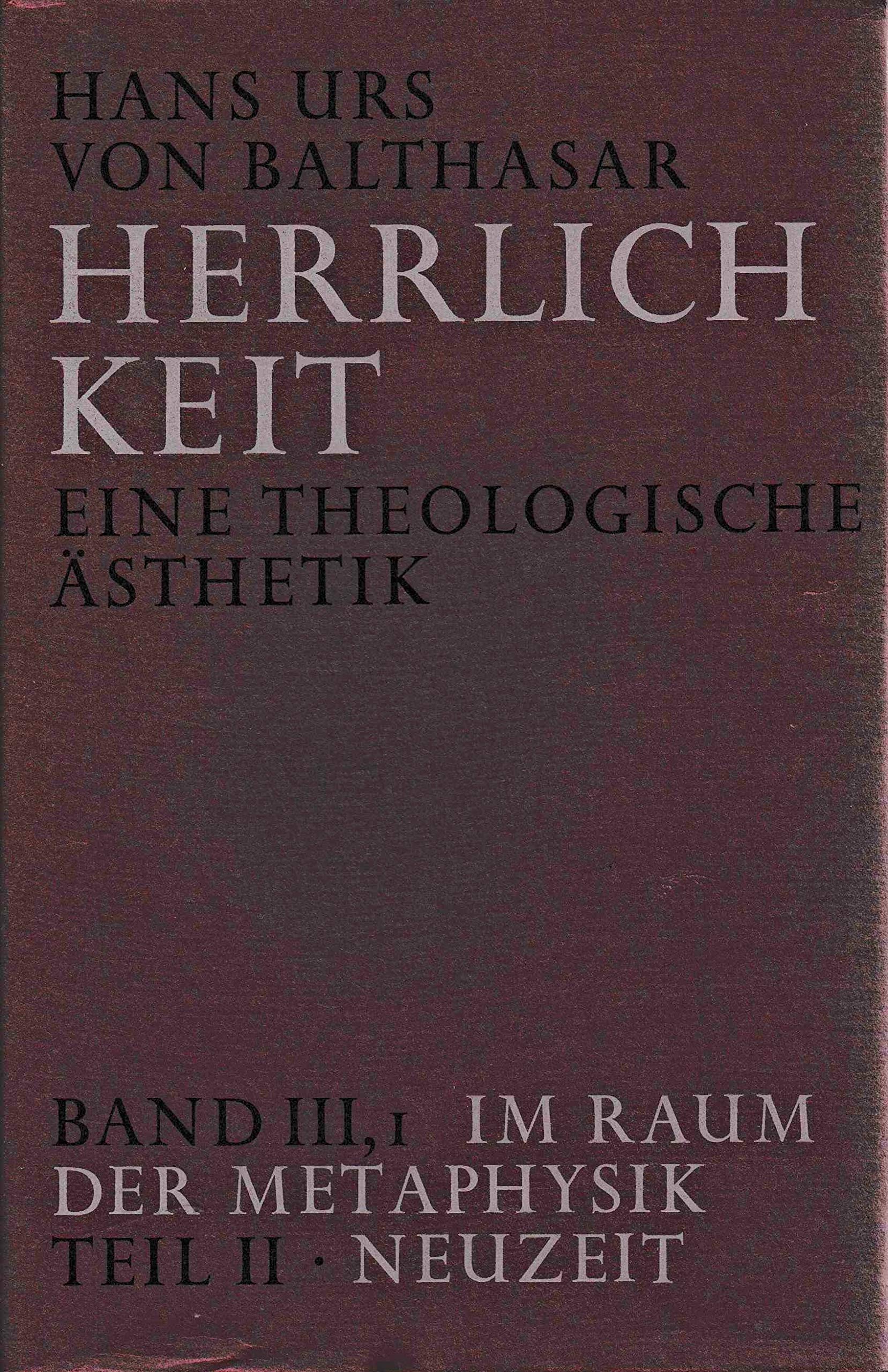 Herrlichkeit, Eine theologische Ästhetik, Band 3,1: Im Raum der Metaphysik, Teil 2, Neuzeit book