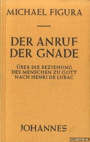Der Anruf der Gnade: Über die Beziehung des Menschen zu Gott nach Henri de Lubac Books