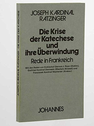 Ratzinger, Joseph: Die Krise der Katechese und ihre Überwindung. Rede in Frankreich. Einsiedeln, Johannes-Verl., 1983. 8°. 147 S. Engl. Brosch. (ISBN 3-265-10269-6) Books