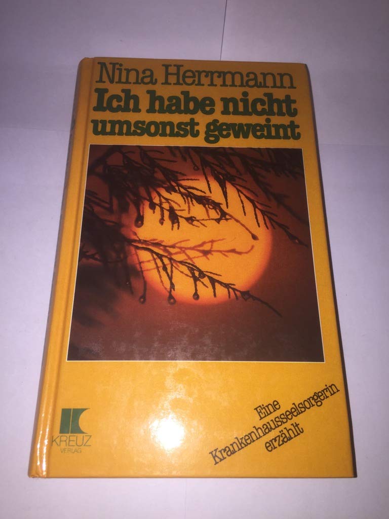 Ich habe nicht umsonst geweint. Eine Krankenhausseelsorgerin erzählt Memories