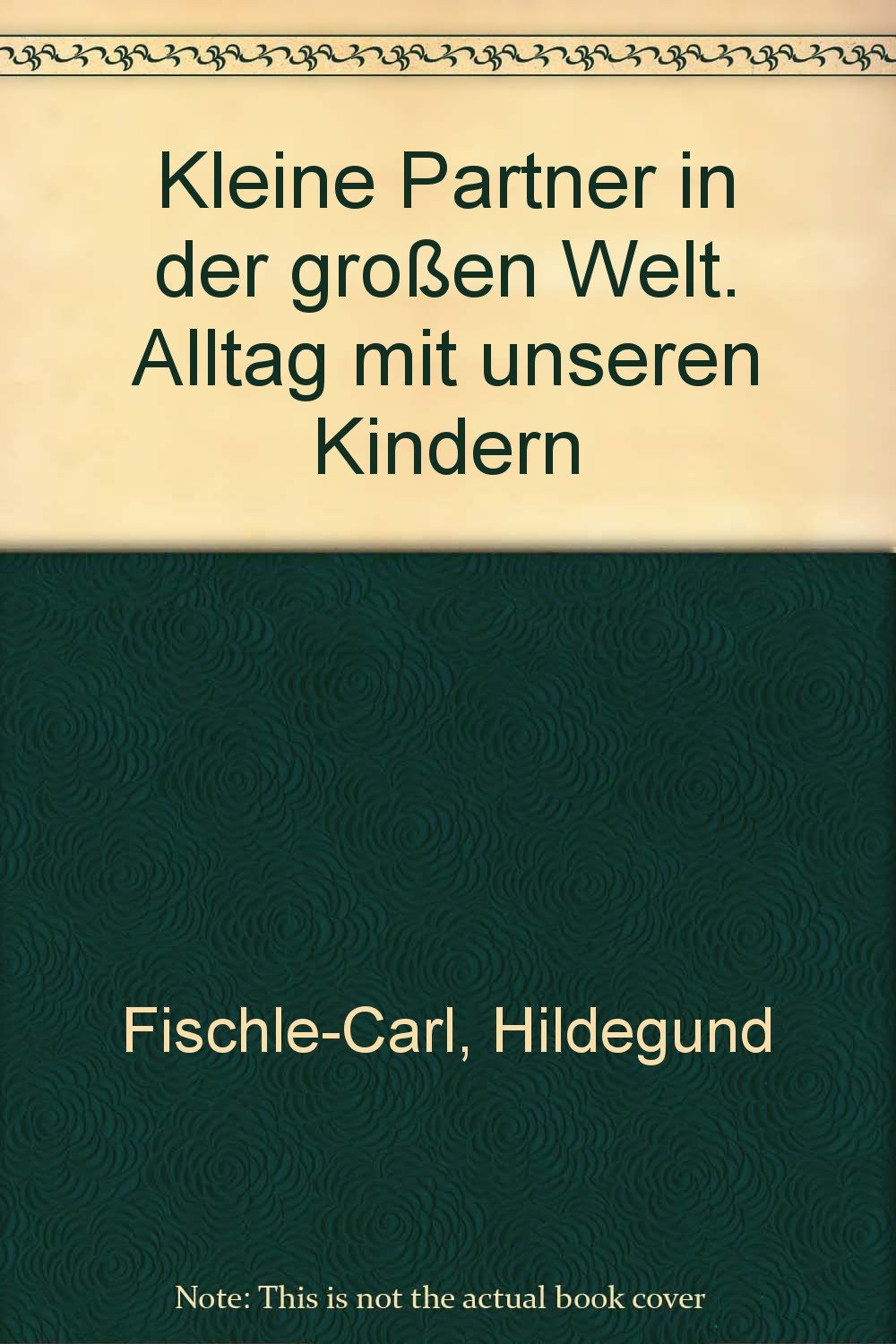 Kleine Partner in der großen Welt. Alltag mit unseren Kindern Parents & Children
