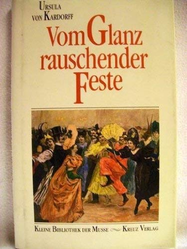 Kleine Bibliothek der Musse Vom Glanz rauschender Feste - Ursula von Kardorff book