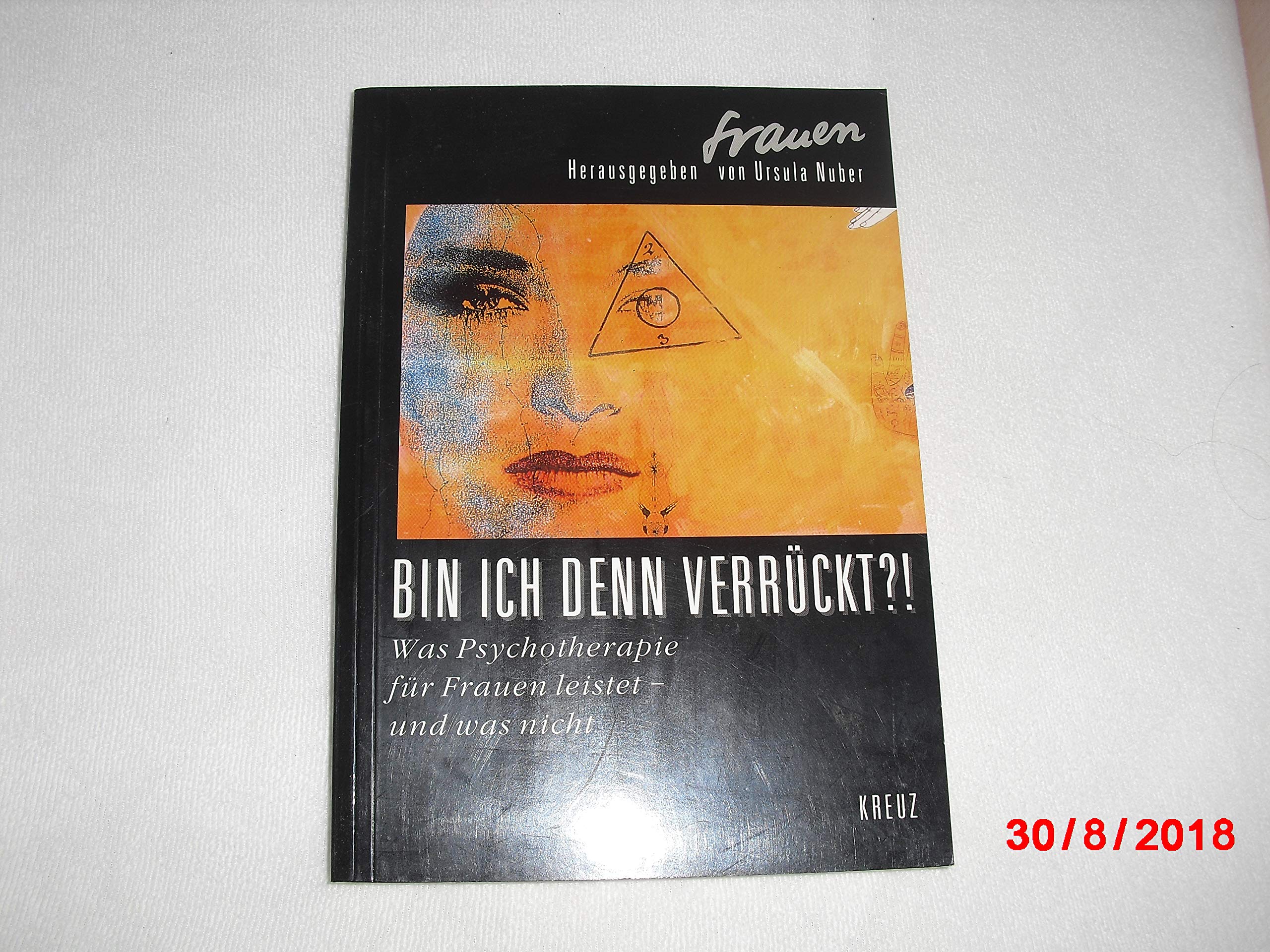 Bin ich denn verrückt?! Was Psychotherapie für Frauen leistet - und was nicht Psychology