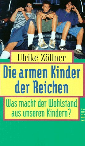 Die armen Kinder der Reichen: Was macht der Wohlstand aus unseren Kindern? Parents & Children