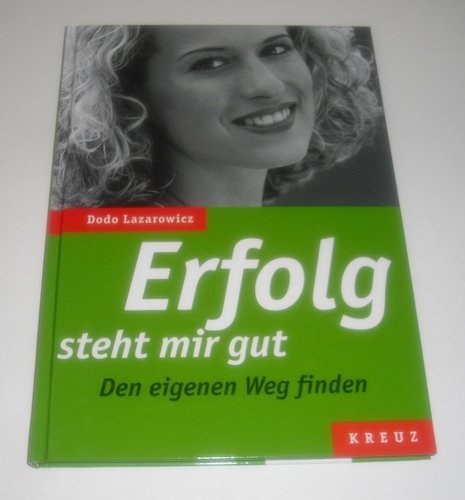 Erfolg steht mir gut. Den eigenen Weg finden Business, Finance & Career