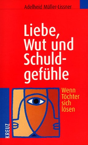 Liebe, Wut und Schuldgefühle. Wenn Töchter sich lösen Parents & Children