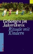 Geborgen im Jahreskreis. Rituale mit Kindern Parents & Children