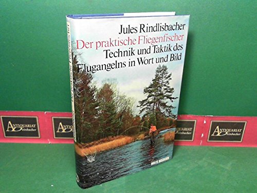 Der praktische Fliegenfischer.. Technik und Taktik des Flugangelns in Wort und Bild. Leisure & Fun