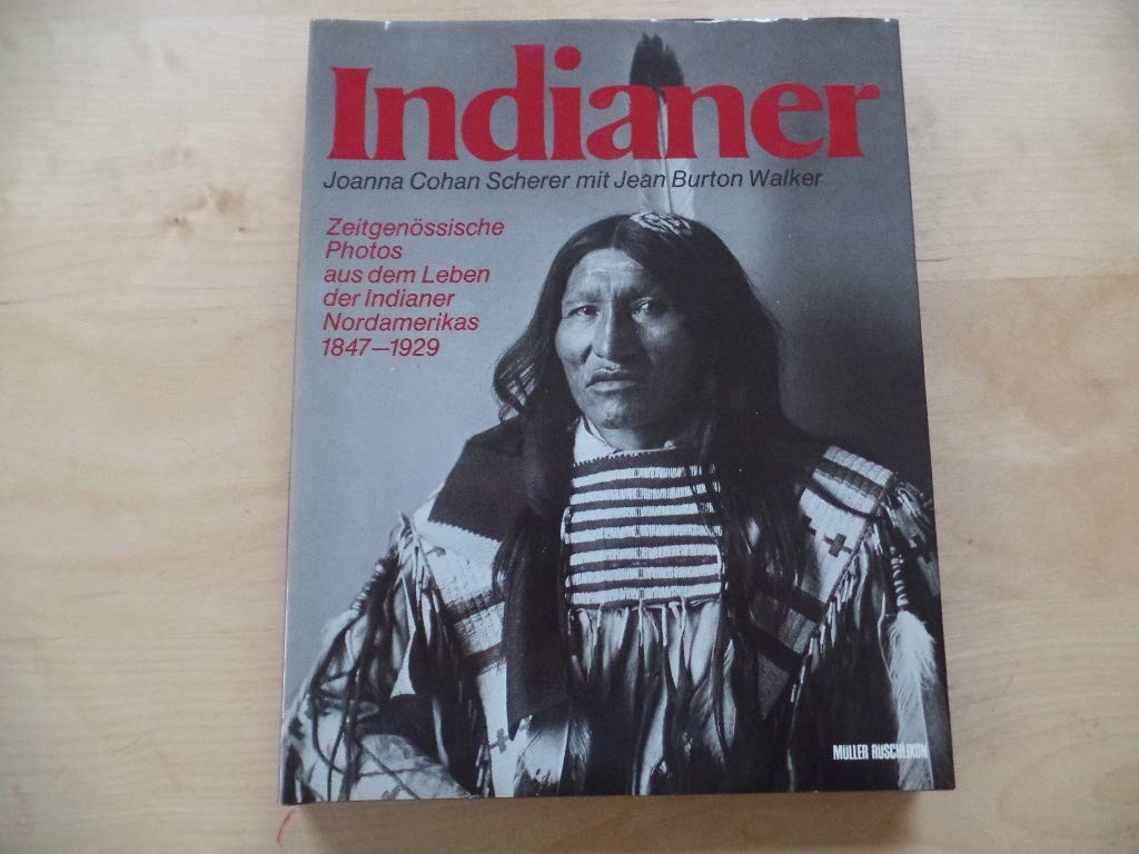 Indianer. Zeitgenössische Photos aus dem Leben der Indianer Nordamerikas 1847 - 1929. Travel