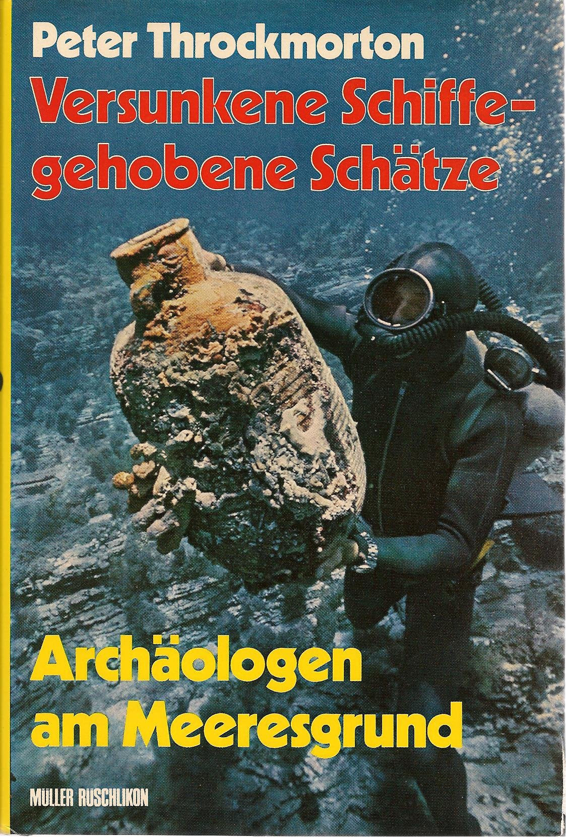 Versunkene Schiffe, gehobene Schätze. Archäologen am Meeresgrund Politics & History