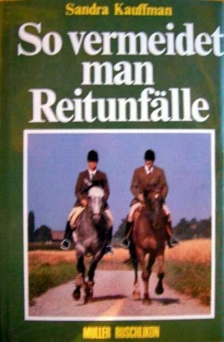 So vermeidet man Reitunfälle : Sicherheit für Reiter u. Pferd. Books