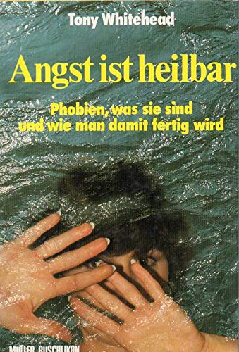 Angst ist heilbar. Phobien, was sie sind und wie man damit fertig wird. Books