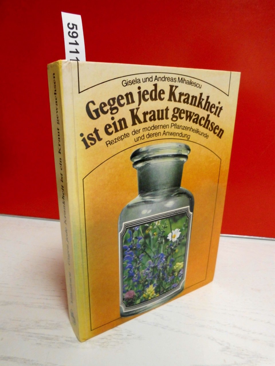 Gegen jede Krankheit ist ein Kraut gewachsen. Rezepte der modernen Pflanzenheilkunde und deren Anwendung Leisure, Home & Garden