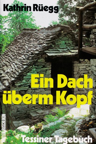 Ein Dach überm Kopf. Tessiner Tagebuch Memories