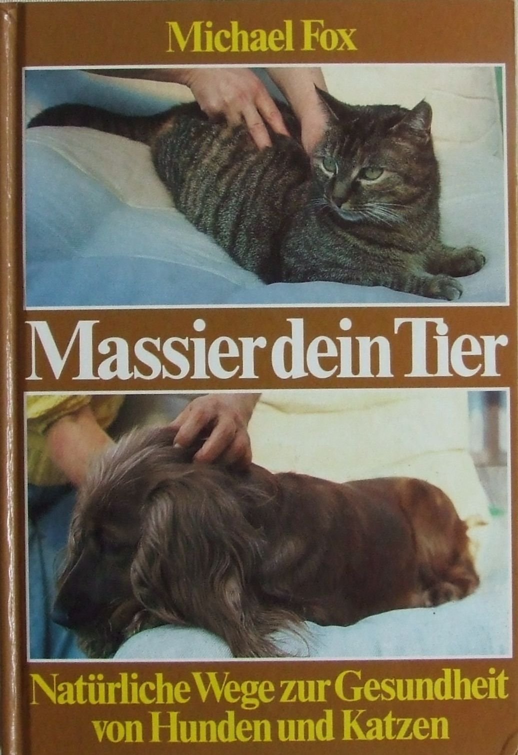 Massier dein Tier. Natürliche Wege zur Gesundheit für Hunde und Katzen Health, Nutrition & Fitness
