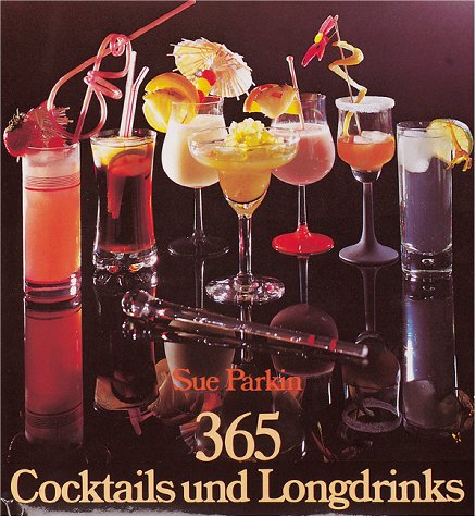 Dreihundertfünfundsechzig Cocktails und Longdrinks Cooking & Enjoying