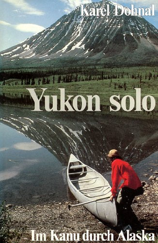 Yukon Solo - Im Kanu durch Alaska book