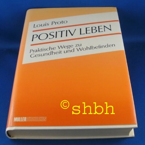 Positiv leben. Praktische Wege zu Gesundheit und Wohlbefinden Health, Nutrition & Fitness