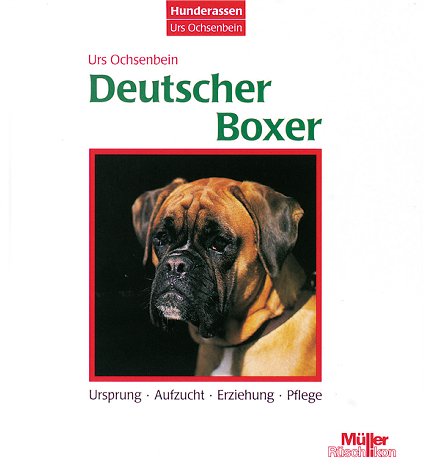 Deutscher Boxer. Ursprung - Aufzucht - Erziehung - Pflege Books