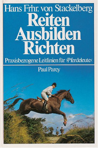 Reiten - Ausbilden - Richten. Praxisbezogene Leitlinien für "Pferdeleute" Pets